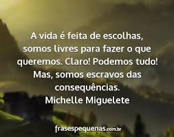 Resultado de imagem para mensagem de a vida é feita de escolhas