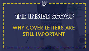 The cover letter is an opportunity to explain why you are interested in a specific position or a specific sector, which a resume will not include. The Inside Scoop Why Cover Letters Are Still Important