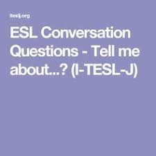 Esl Conversation Questions Tell Me About I Tesl J In 2021 This Or That Questions Conversation Questions Esl