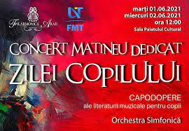 Vei lua parte la activitati neobisnuite pentru tine, insa aceasta zi va fi un adevarat succes din toate punctele de vedere. Concert Matineu Dedicat Zilei Copilului 1 2 Iunie Filarmonica Arad
