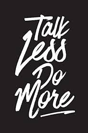 To talk less, do more, and truly live the principles of quakerism. Talk Less Do More Meeting Notes Undated Work Diary By Singer Eron Amazon Ae
