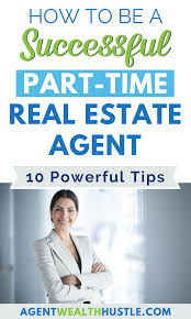 How To Become A Successful Part Time Real Estate Agent 10 Tips In 2020 Real Estate Agent Marketing Estate Agent Real Estate Agent