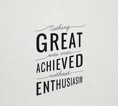 Nothing Great Was Ever Achieved Without Enthusiasm Emerson Words Wonderful Words Best Quotes