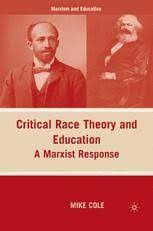 Critical race theorists may not see race as a biological fact, but they do view it as an ingrained outlook, endemic in culture and imprinted on the consciousness of every individual. Critical Race Theory And Education A Marxist Response M Cole Springer