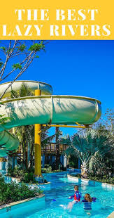 Every Florida Vacation Is Perfect With A Lazy River Here Are The Best Resorts With Lazy Rivers In Fl Florida Hotels Family Resorts In Florida Resorts For Kids