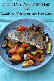 Pork Tenderloin With Lentils And Mediterranean Vegetables Is An Easy To Make Sheet Pan Recipe That S Hea Easy Main Dish Recipes Pork Recipes Sheet Pan Recipes