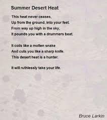 We understand that safety and personal protection is up to us as individuals. Summer Desert Heat Poem By Bruce Larkin Poem Hunter