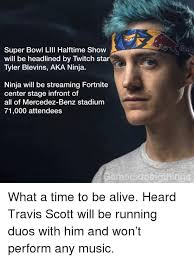 26,505 likes · 692 talking about this. Super Bowl Lill Halftime Show Will Be Headlined By Twitch Star Tyler Blevins Aka Ninja Ninja Will Be Streaming Fortnite Center Stage Infront Of All Of Mercedez Benz Stadium 71000 Attendees Gamerssonethings What