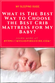 Best Ways To Choose Baby Crib Mattress Crib Mattress Baby Crib Mattress Best Crib Mattress