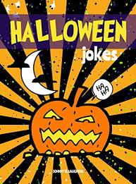 73.29 % / 161 votes. Halloween Jokes Funny Halloween Jokes And Riddles For Kids Halloween Series Book 5 Ebook Laughing Johnny B Amazon In Kindle Store