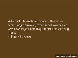Memories Reconnecting With Old Friends Quotes Love Quotes