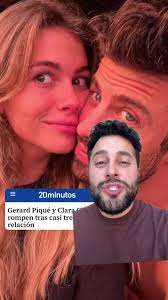 Gerard Piqué y Clara Chía rompen definitivamente su relación tras tres años  juntos: ¿por una infidelidad? #gerardpique #clarachia #shakira