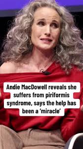 Andie MacDowell's Inspiring Recovery from Piriformis Syndrome