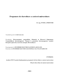 Dezvoltarea abilitatilor de planificare a carierei se impune ca o necesitate in conditiile in care ne confruntam cu o oferta educationala si ocupationala tot mai diversificata, iar schimbarea traseului profesional in decursul vietii active este o realitate si reprezinta o modalitate adaptativa de ajustare la. Propunere De Dezvoltare A Carierei Universitare Exemplu