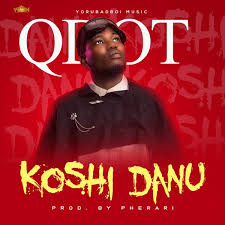 Download Mp3 Qdot Koshi Danu Prod Pherari Naijahits