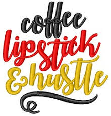You can copy, modify, distribute and perform the work, even for commercial purposes, all without asking permission. Coffee Lipstick Hustle Embroidery Designs Machine Embroidery Designs At Embroiderydesigns Com