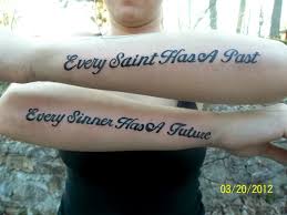 Leo tattoos future tattoos i tattoo tatoos tattoo quotes saint tattoo leg sleeve tattoo saints and sinners calligraphy alphabet. Every Saint Has A Past Every Sinner Has A Future Sinner I Tattoo Tattoo Quotes