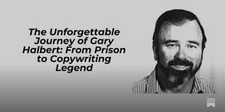 The Unforgettable Journey of Gary Halbert: From Prison to Copywriting Legend