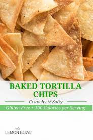 Baked Tortilla Chips The Lemon Bowl Recipe Baked Tortilla Chips Recipes Real Food Recipes