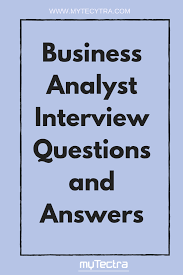 Business Analyst Interview Questions And Answers Collection Of Detailed And Mos Business Interview Questions Interview Questions And Answers Business Analyst