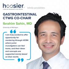 Ibrahim Halil Sahin: Thrilled to Serve as GI CTWG Co-Chair at Hoosier  Cancer Research Network
