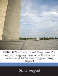 It is doubtful that such a. Ed466 889 Transitional Programs For English Language Learners Contextual Factors And Effective Programming Report August Diane 9781287701521 Amazon Com Books