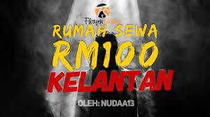 Kota bharu, pasir mas, tumpat, pasir puteh, bachok, kuala krai, machang, tanah merah, jeli, and gua musang. Rumah Sewa Kelantan Rm100 Part 2 Fiksyen Shasha