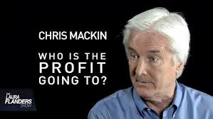 Chris Mackin: Who is the Profit Going To? [EXCERPT]