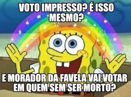 Check spelling or type a new query. Meme Creator Funny Voto Impresso E Isso Mesmo E Morador Da Favela Vai Votar Em Quem Sem Ser Mort Meme Generator At Memecreator Org