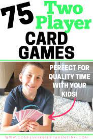 The Ultimate List Of 2 Player Card Games With A Single Deck Of Cards Card Games For Kids Fun Card Games Games To Play With Kids