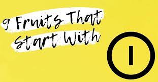 Do you think we missed something? 9 Fruit That Starts With I Recipefairy Com