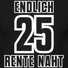 Endlich 25 Rente Naht Geburtstag Shirt Geschenk Manner T Shirt Onepleasure Gluckwunsche Zum 25 Geburtstag 25 Geburtstag Mann Geburtstag Lustig