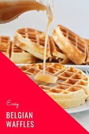 Easy Homemade Belgian Waffles Recipe Recipe Waffles Recipe Homemade Homemade Waffles Waffle Recipes
