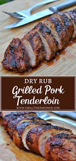 Dry Rub Grilled Pork Tenderloin Recipe Tenderloin Recipes Grilled Pork Tenderloin Recipes Grilled Pork Tenderloin