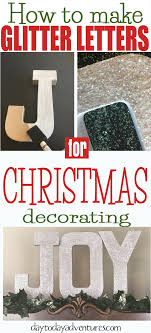 It's also a great pleasure whether as a calligrapher. How To Make Glitter Letters For Christmas Decorating Day To Day Adventures