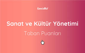 Sanat Ve Kultur Yonetimi Taban Puanlari 2020 Soz Tabata Kultur Sanat