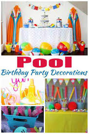 Children S Birthday Party At Home Ideas Kids Party Decorations The Best Pool Party Decorations Great For Birthday End Of Pool Birthday Party Birthday Party Decorations Party Decorations Kids Boys