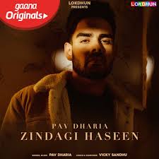 Zindagi Haseen Mp3 Song Download Zindagi Haseen Zindagi Haseen ਜ ਦਗ ਹਸ ਨ Punjabi Song By Pav Dharia On Gaana Com