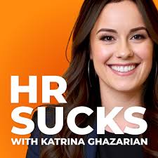 HR Sucks Podcast: Listen to the HR Sucks™ Podcast with Katrina Ghazarian