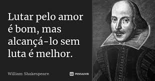 Lutar Pelo Amor E Bom Mas Alcanca Lo William Shakespeare