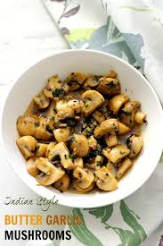 Indian Style Butter Garlic Mushrooms Recipe Indian Food Recipes Mushroom Recipes Indian Stuffed Mushrooms