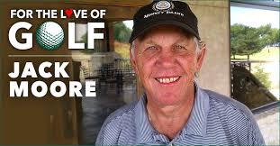 Jack Moore's life: Gets up, brushes teeth, shoots his age . . .