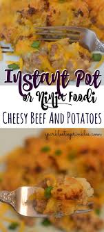 Instant Pot Or Ninja Foodi Cheesy Beef And Potatoes Recipe Beef And Potatoes Beef Recipes Baby Food Recipes