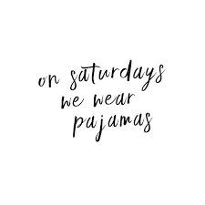 On Saturdays We Wear Pajamas Instagram Quotes Quotes Caption Quotes