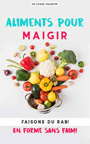 Incontestablement, les végétaux sont indispensables pour rester en bonne santé et pour garder la ligne. Aliments Pour Maigrir Faisons Du Rab En Forme Sans Faim French Edition Ebook Valentini Chiara Amazon In Kindle Store