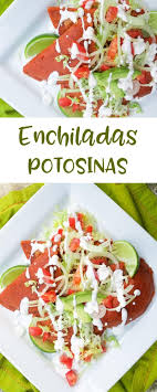 Enchiladas Potosinas Are Corn Tortillas Infused With A Red Chile Sauce Filled With A Delicious Mexican Food Recipes Authentic Enchiladas Mexican Food Recipes
