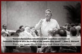 Quote From John C Maxwell S Book Good Leaders Ask Great Questions Successful Leaders Relentlessly Ask Questi This Or That Questions Leader Favorite Quotes