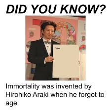 The story is full of references to western music and italy, both of which araki is reportedly. Immortality Was Invented By Hirohiko Araki When He Forgot To Age