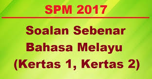 (tertakluk kepada pindaan oleh lpm). Soalan Sebenar Bahasa Melayu Bm Spm 2017 November Kertas 1 Kertas 2 Bumi Gemilang