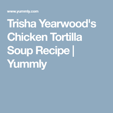 One thing you should know about trisha yearwood is that her recipes are nearly as popular as her music. Trisha Yearwood S Chicken Tortilla Soup Recipe Yummly Chicken Tortilla Soup Chicken Tortillas Soups Recipe Tortilla Soup